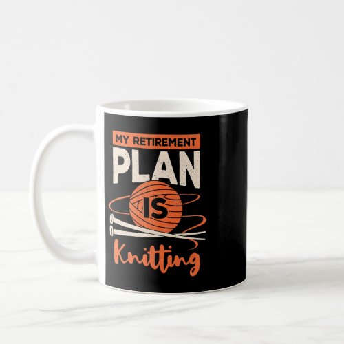 Womens My Retirement Plan Is Knitting Coffee Mug