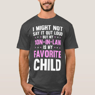 Womens My Son In Law Is My Favorite Child Mothers  T-Shirt
