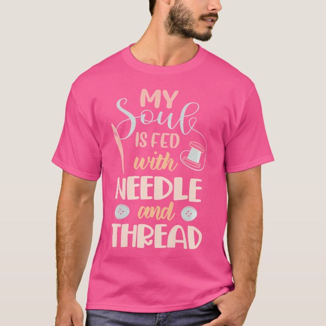 Womens My Soul Is Fed By Needle And Thread Sewing  T-Shirt (Front)