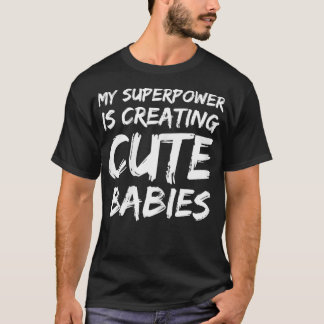 Womens My Superpower Creating Cute Babies Mothers  T-Shirt