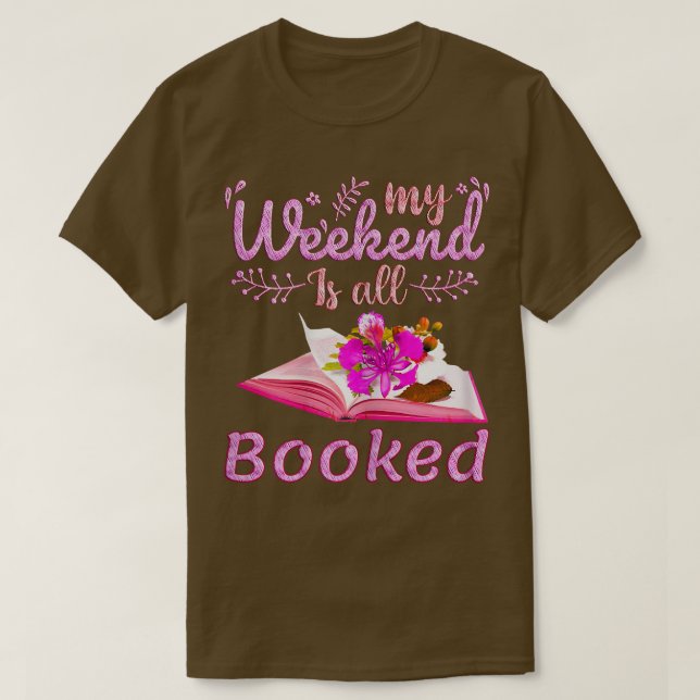 Womens My Weekend is All Booked, Reader Bookworm T-Shirt (Design Front)