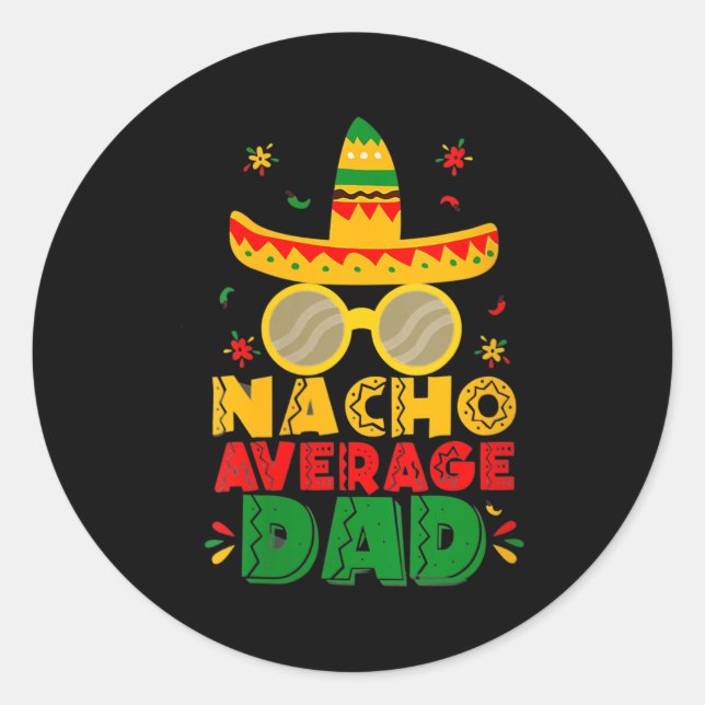Womens Nacho Average Dad Funny Cinco De Mayo New Classic Round Sticker (Front)
