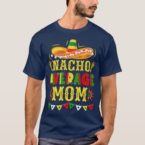 Womens Nacho Average Mom Mexican Cinco de Mayo Mom T_Shirt