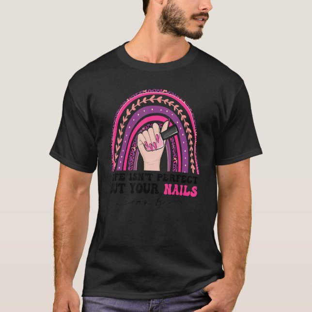 Womens Nail Quotes Nail Technician Nail Polish Lif T-Shirt (Front)