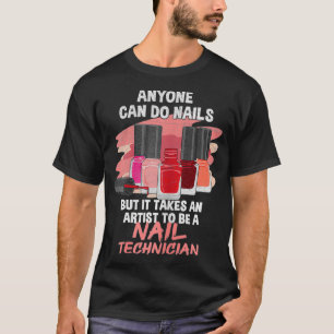 Womens Nail Tech Quote for a Nail Artist T-Shirt