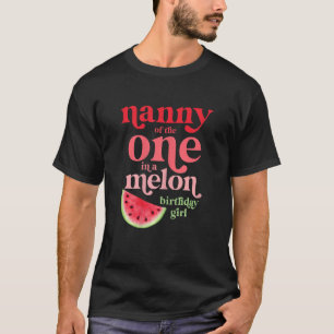 Womens Nanny Of The One In A Melon Birthday Girl W T-Shirt