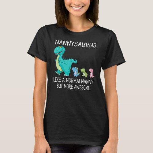 Womens Nannysaurus Like A Normal Nanny But More T_Shirt