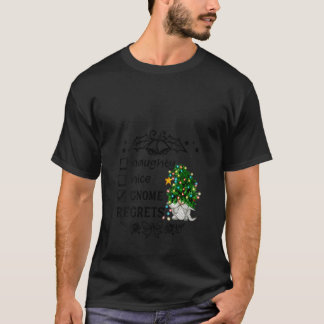 Womens Naughty Nice Gnome Regrets Gnomies Funny XM T-Shirt