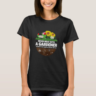 Womens Never mess with a Gardener women gardening T-Shirt