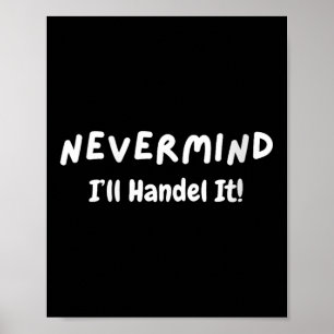 Womens Never Mind I’ll Handle It Funny Sarcastic M Poster