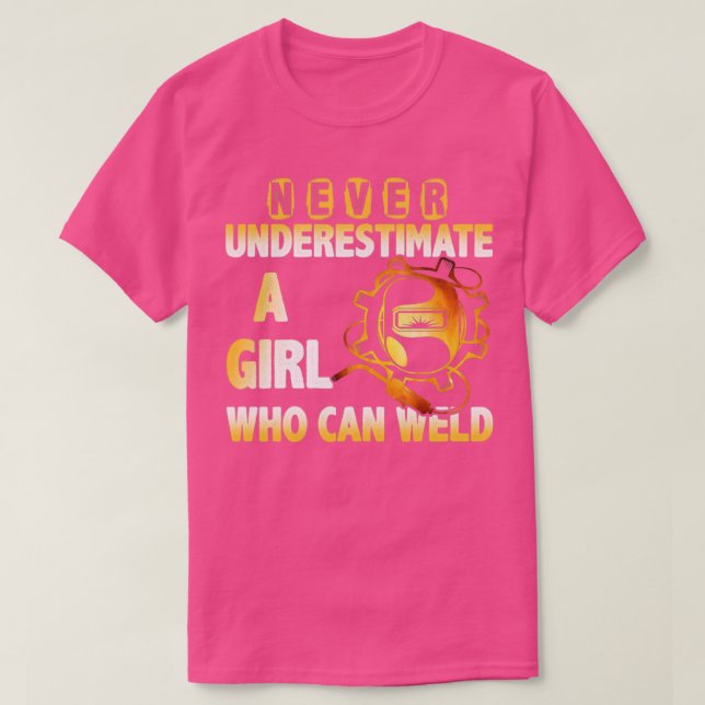 Womens Never underestimate a girl who can weld  T-Shirt (Design Front)