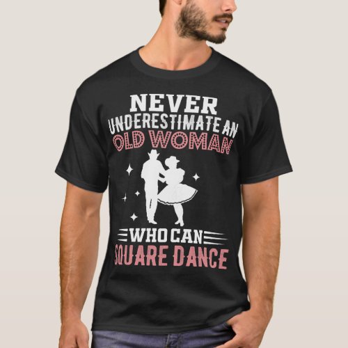 Womens Never Underestimate An Old Woman Who Can Sq T_Shirt