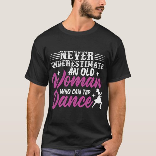 Womens Never underestimate an Old Woman who can Ta T_Shirt