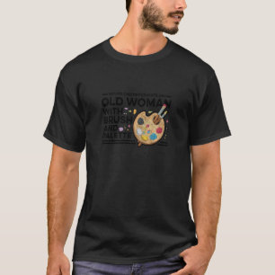 Womens Never Underestimate And Old Woman With A Br T-Shirt