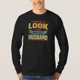 Womens New Husband Birthday Don't I Look Too Young T-Shirt