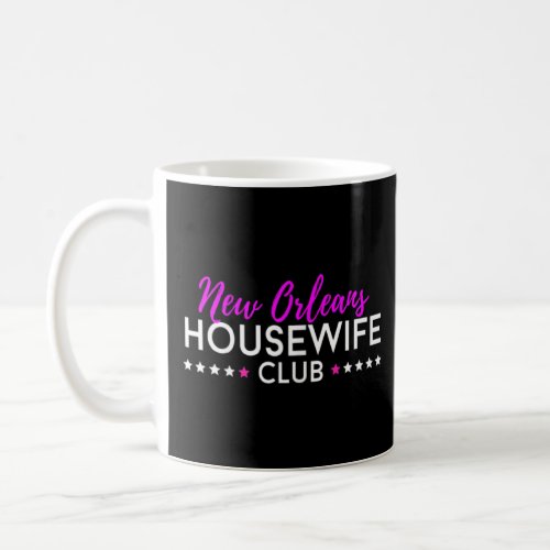 Womens New Orleans Housewife Club  Coffee Mug
