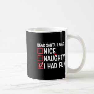 Womens Nice Naughty I Had Fun Funny Santa Claus Ch Coffee Mug