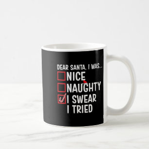 Womens Nice Naughty I Swear I Tried Funny Santa Ch Coffee Mug