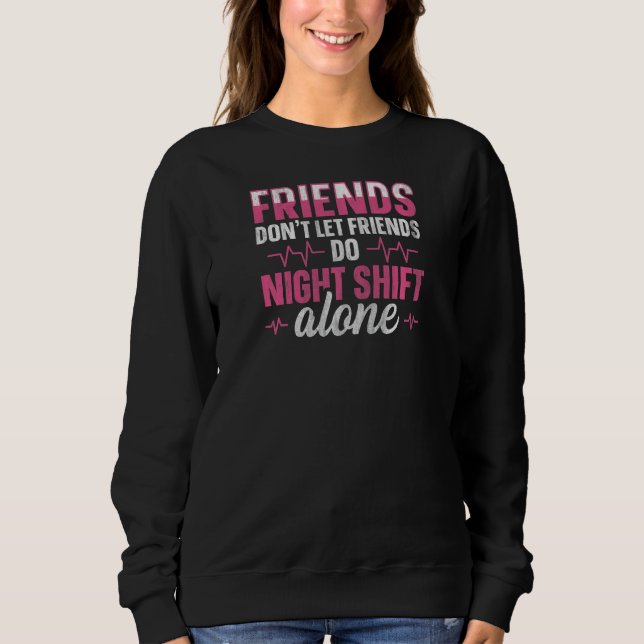 Womens Night Shift Nurse Appreciation Quote for a  Sweatshirt (Front)