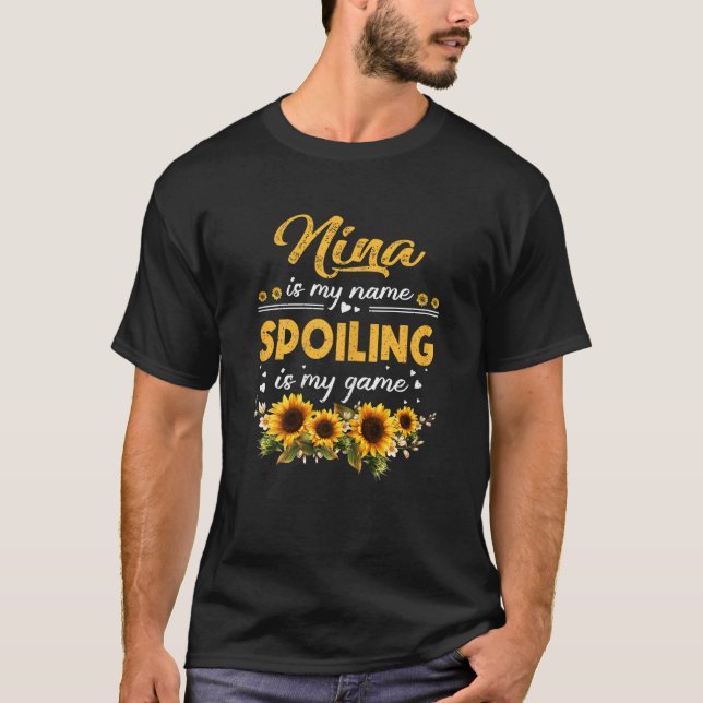Womens Nina Is My Name Spoiling Is My Game  Sunflo T-Shirt (Front)