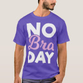 Funny No Bra Day Women's T-Shirt