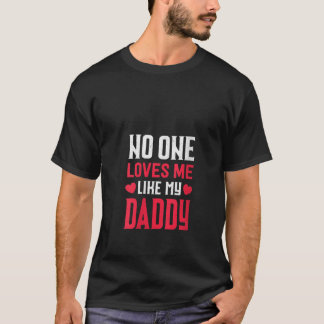 Womens No One Loves Me Like My Daddy Daughter Son  T-Shirt