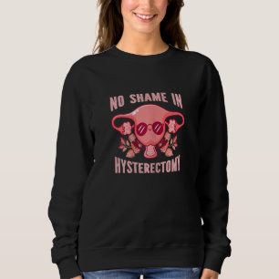 Womens No Shame In Hysterectomy Uterus Recovery Sweatshirt