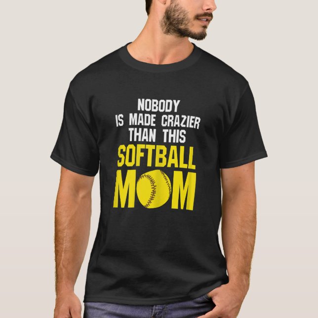 Womens nobody is made softball mom softball mom so T-Shirt (Front)