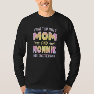 Womens Nonnie idea for Women Grandma have two Titl T-Shirt