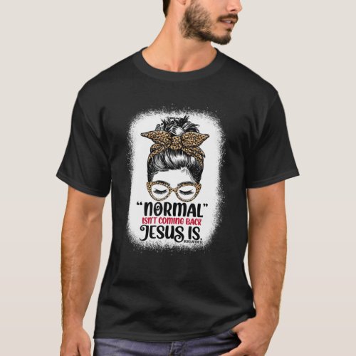 Womens Normal Isnt Coming Back But Jesus Is Revel T_Shirt