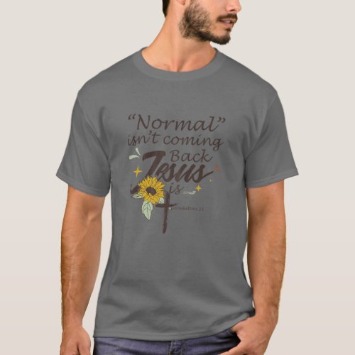 Womens Normal Isnt Coming Back Jesus Is T_Shirt
