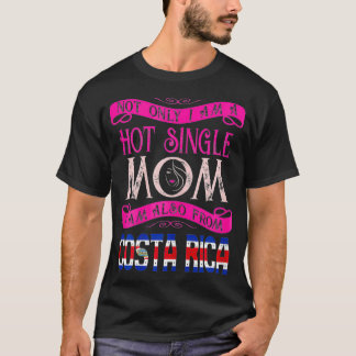Womens Not Only Im A Hot Single Mom Also From Cost T-Shirt