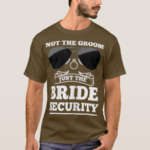 Womens not the groom just the bride security weddi T-Shirt