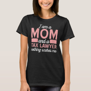 Womens Nothing Scares Me Mom Tax Lawyer Attorney T-Shirt