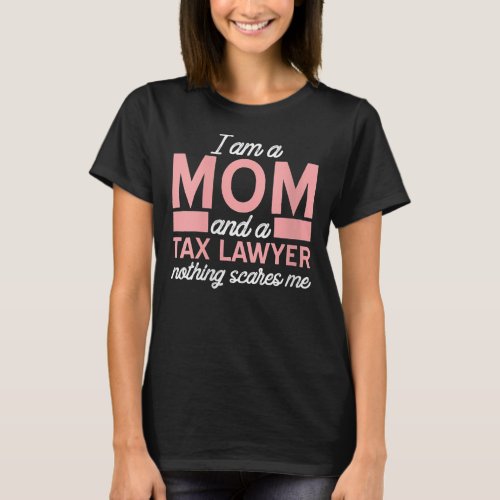 Womens Nothing Scares Me Mom Tax Lawyer Attorney T_Shirt