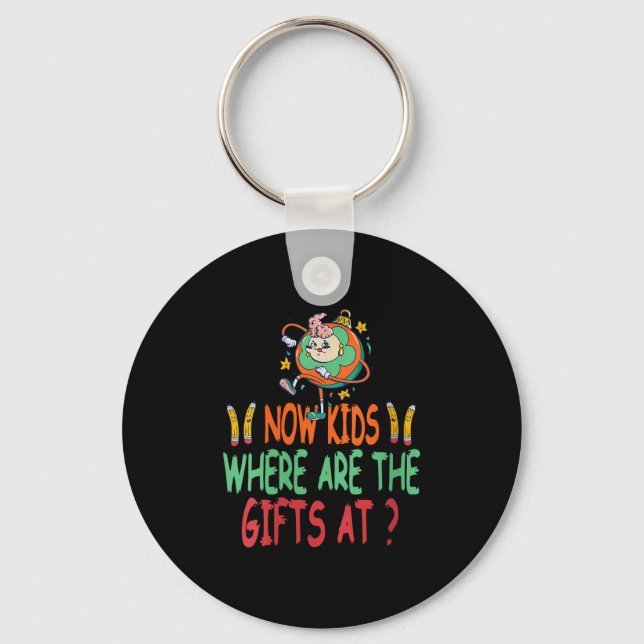 Womens Now Kids Where Are The Surprises Funny Teac Keychain (Front)