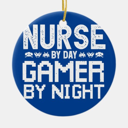 Womens Nurse by Day Gamer by Night for female Ceramic Ornament