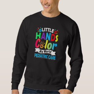 Womens Nurse Hospital - Little Hands Color My Worl Sweatshirt