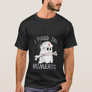Womens Nurses I Found This Humerus Funny Ghost Nur T-Shirt