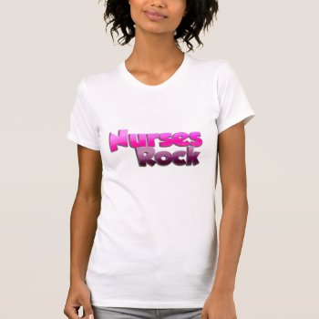 Women's Nurses Rock Shirt by ExclusivelyNurses at Zazzle