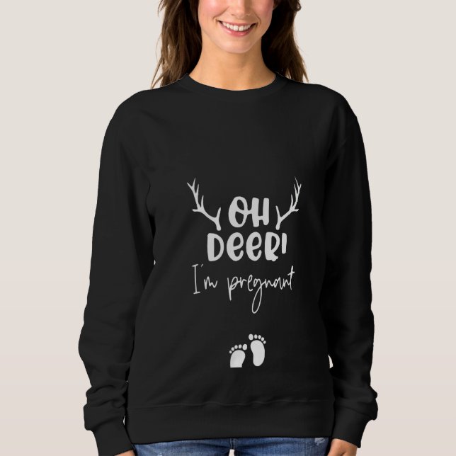 Womens Oh Deer I'm Pregnant Christmas Pregnancy An Sweatshirt (Front)