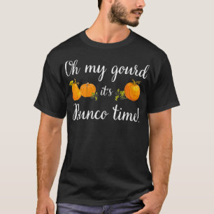 Womens Oh My Gourd Its Bunco Time Fall Thanksgivin T-Shirt