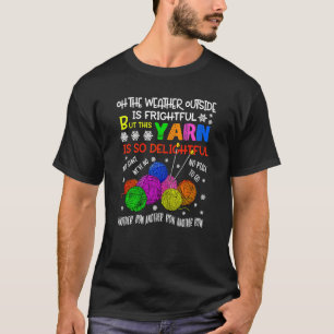 Womens Oh The Weather Outside Is Frightful But Thi T-Shirt