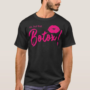 Womens Ok But First Botox Cosmetics Beautician T-Shirt