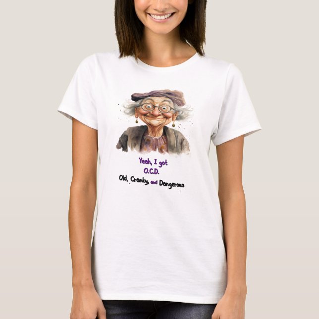 Women's Old, Cranky & Dangerous T-shirt (Front)