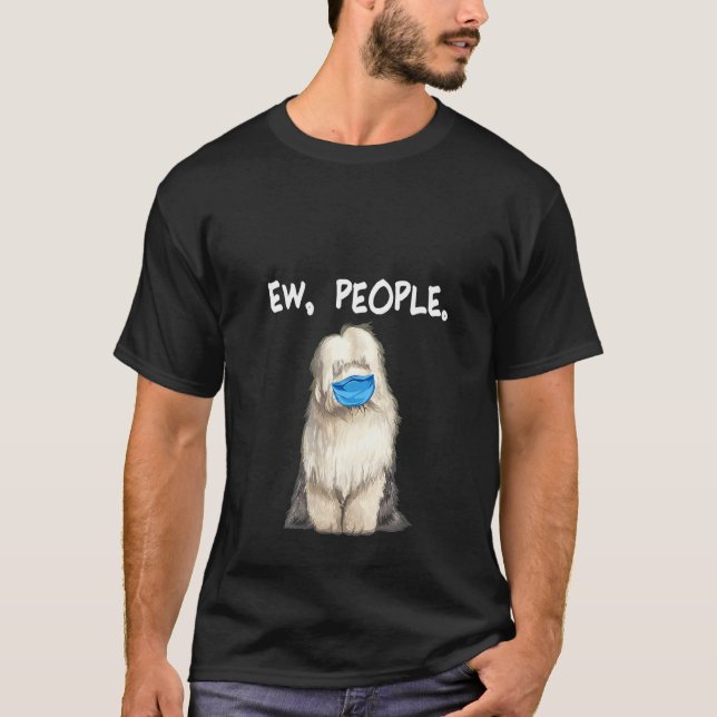 Womens Old English Sheepdog Ew People Dog Wearing  T-Shirt (Front)