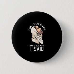 Womens Omg You Guys Thats Not What I Said Christma Button