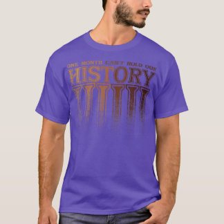 Womens One Month Can't Hold Our History Apparel Me T-Shirt