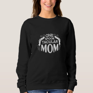 Womens One Spook Tacular Mom Halloween Quote spe Sweatshirt