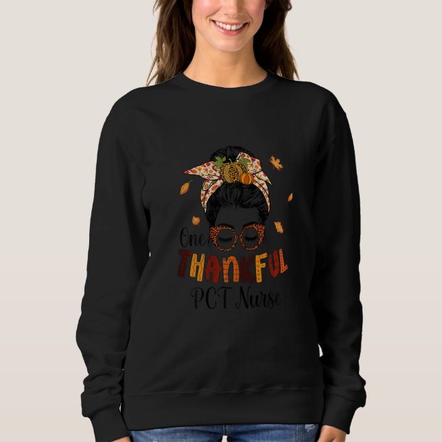 Womens One Thankful PCT Nurse Messy Bun Autumn Nur Sweatshirt (Front)